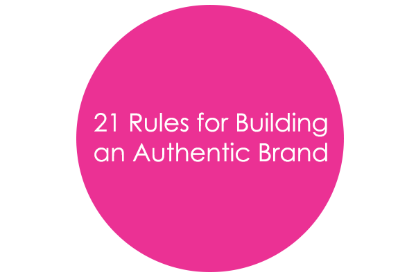 21 Rules for Building an Authentic Brand