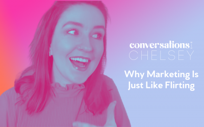 Why Marketing Is Just Like Flirting